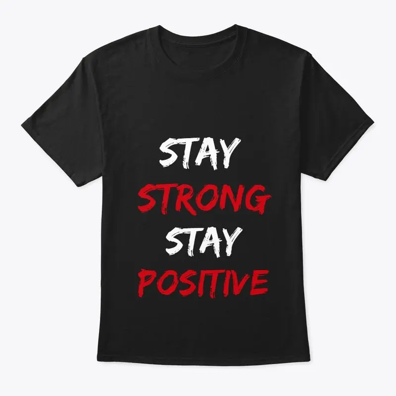 STAY STRONG STAY POSITIVE 